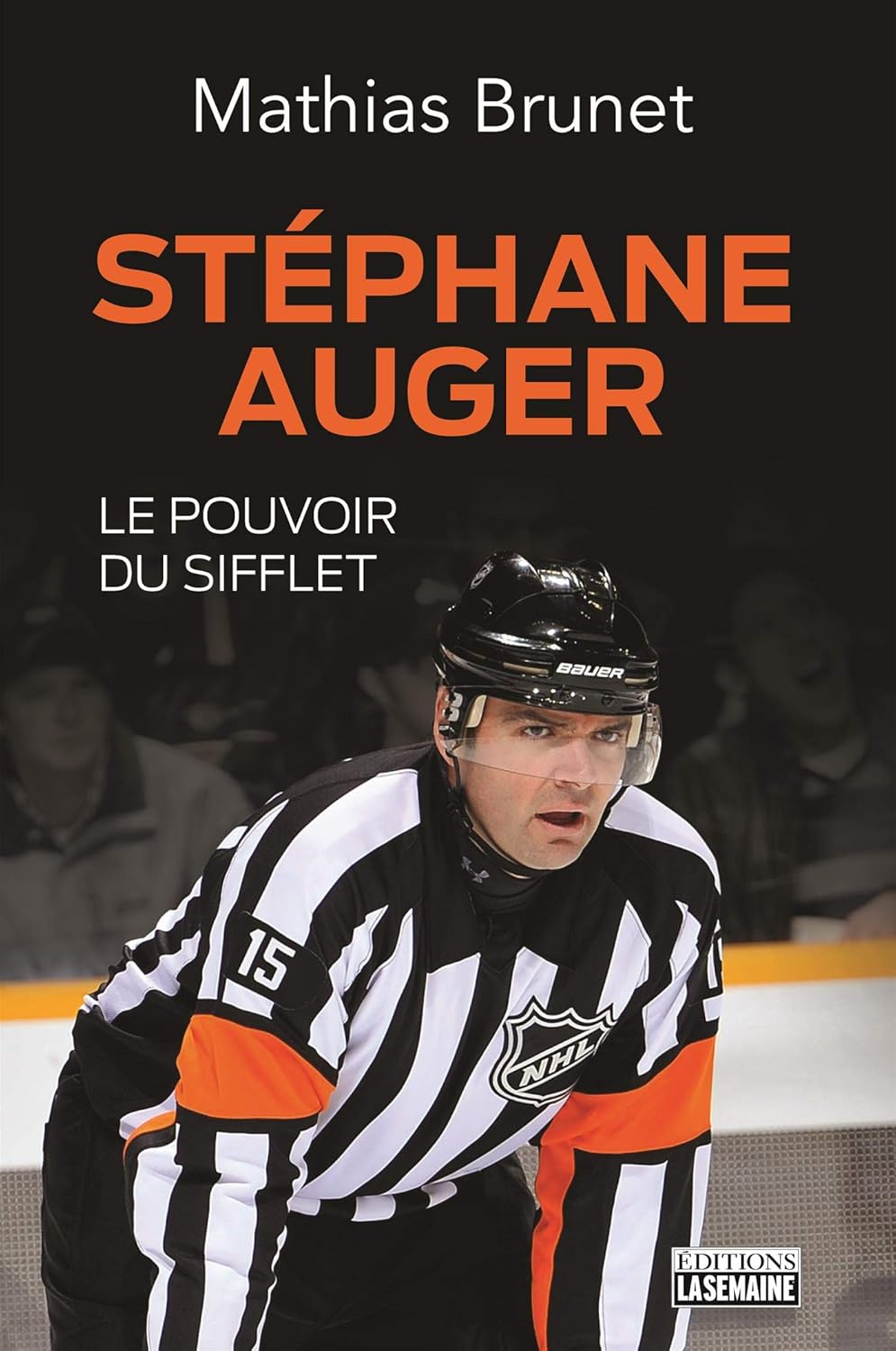Stéphane Auger : Le pouvoir du sifflet - Mathias Brunet