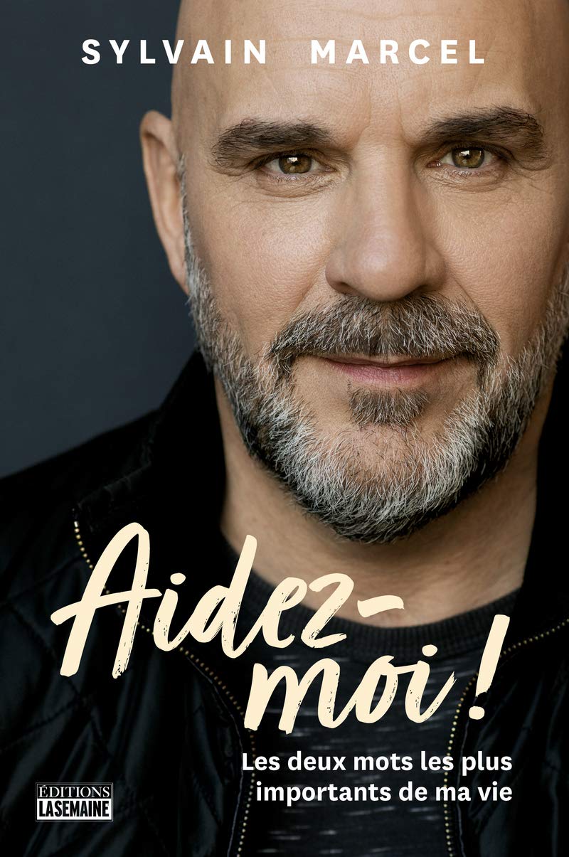 Aidez-moi ! : Les deux mots les plus importants de ma vie - Sylvain Marcel