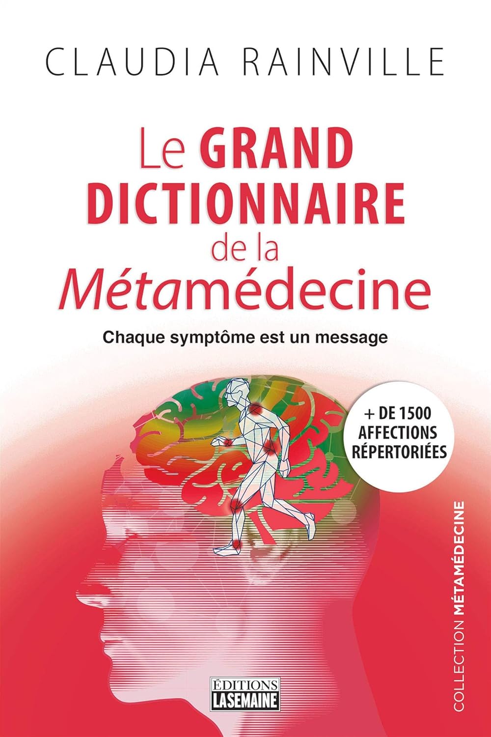 Livre Le grand dictionnaire de la métamédecine : Chaque symptôme est un message - Claudia Rainvil...