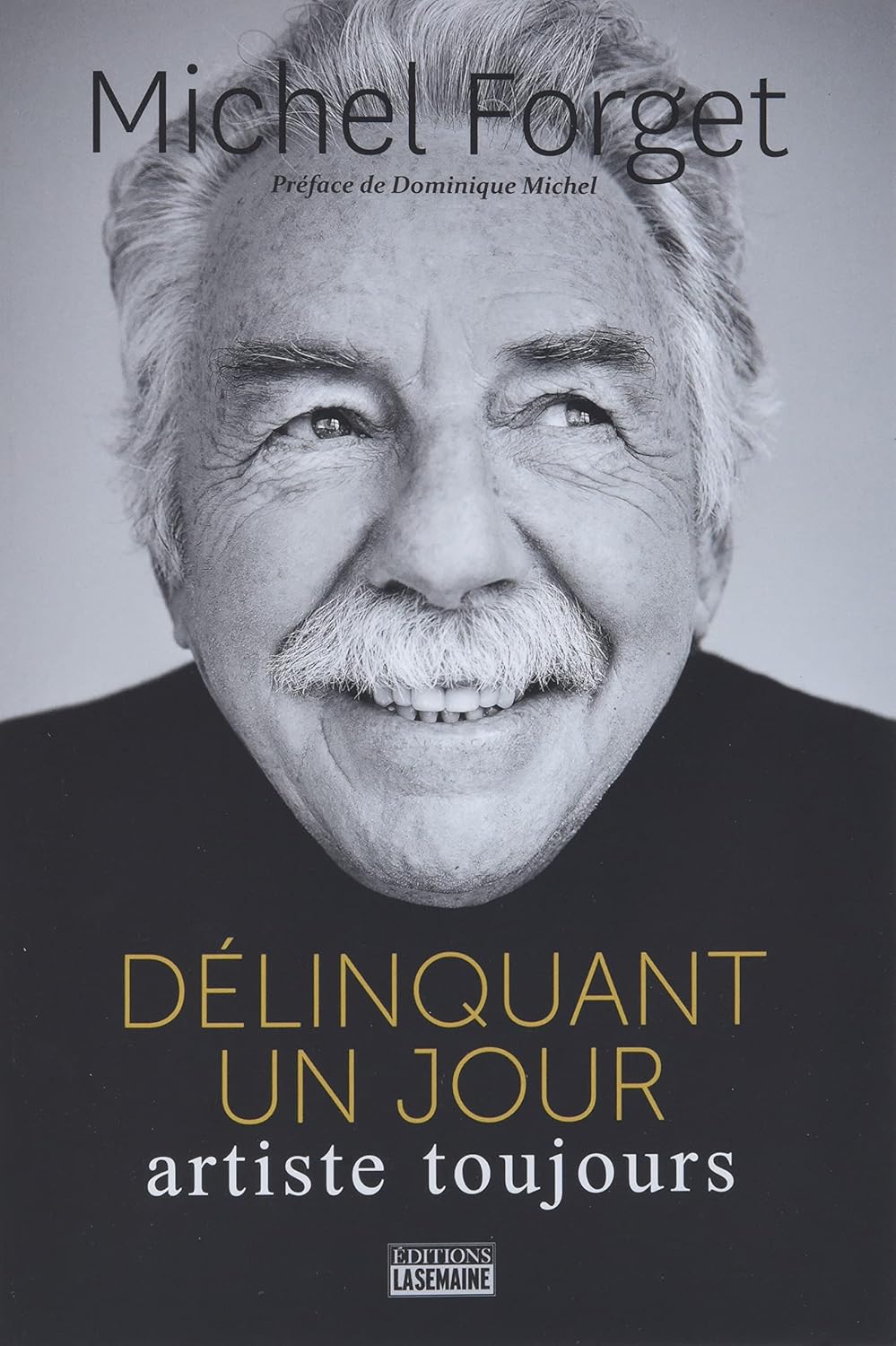 Livre Délinquant un jour, artiste toujours - Michel Forget (Livre neuf)
