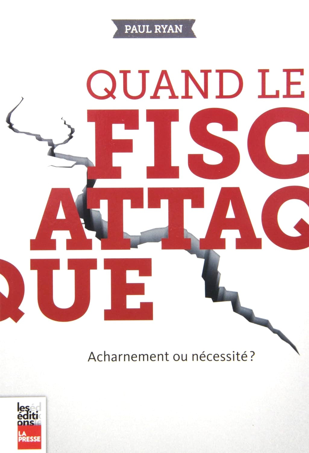 Livre ISBN  Quand le Fisc attaque : acharnement ou nécessité? (Paul Ryan)