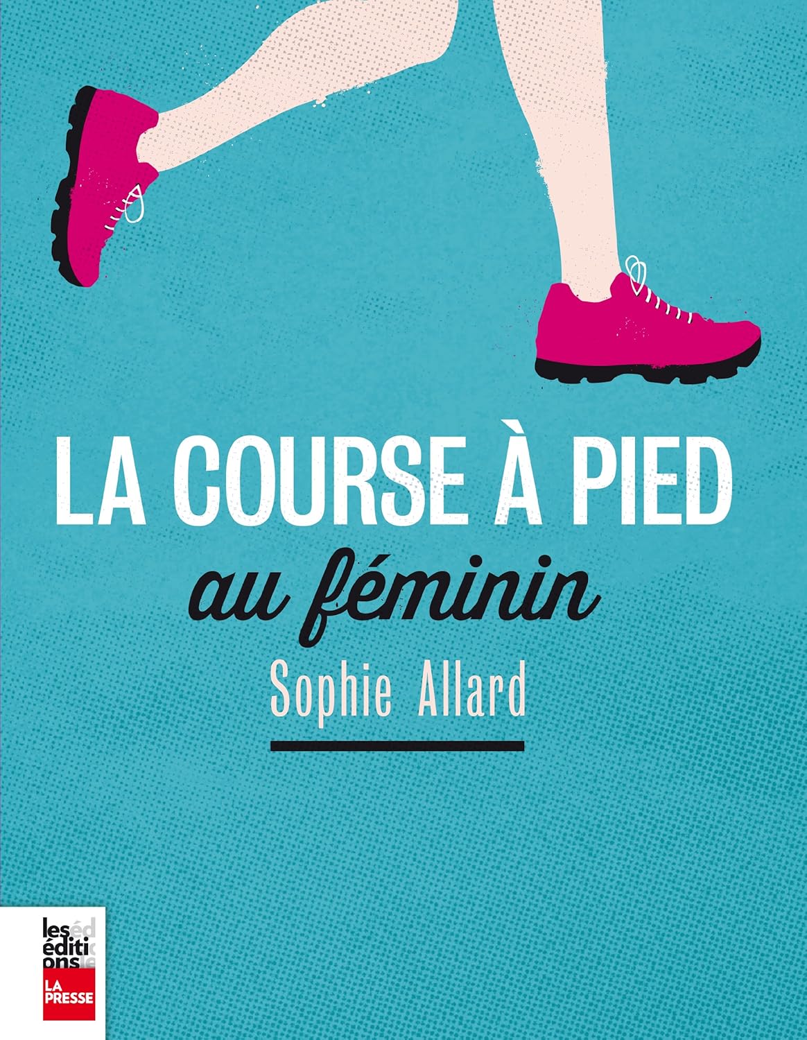 Livre La Course à pied au féminin - Sophie Allard (Livre d'occasion) - ISBN 2897051418