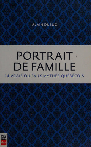 Livre Portrait de famille : 14 vrais ou faux mythes québécois (Alain Dubuc) (Livre d'occasion) -...