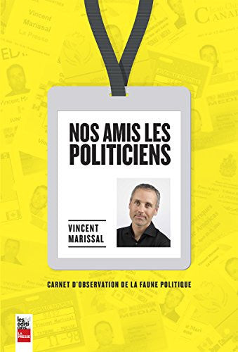 Livre Nos amis les politiciens carnet d'observation de la faune politique (Vincent Marissal)...