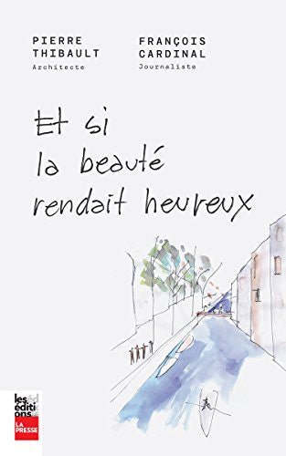 Livre Et si la beauté rendait heureux (François Cardinal / Pierre Thibault) (Livre d'occasion) -...