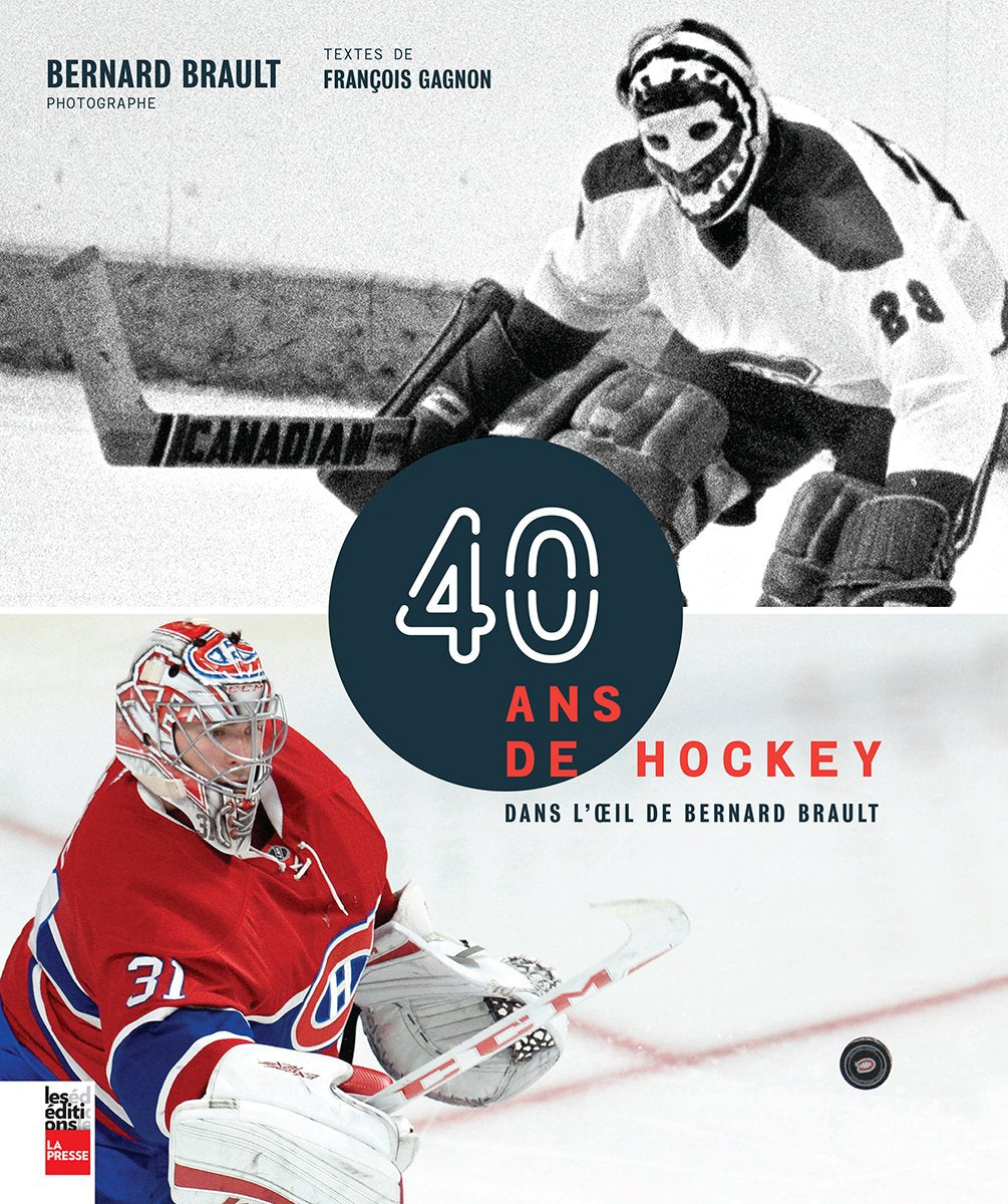 Livre 40 ans de hockey dans l'oeil de Bernard Brault - Bernard Brault (Livre d'occasion) - ISBN 2...