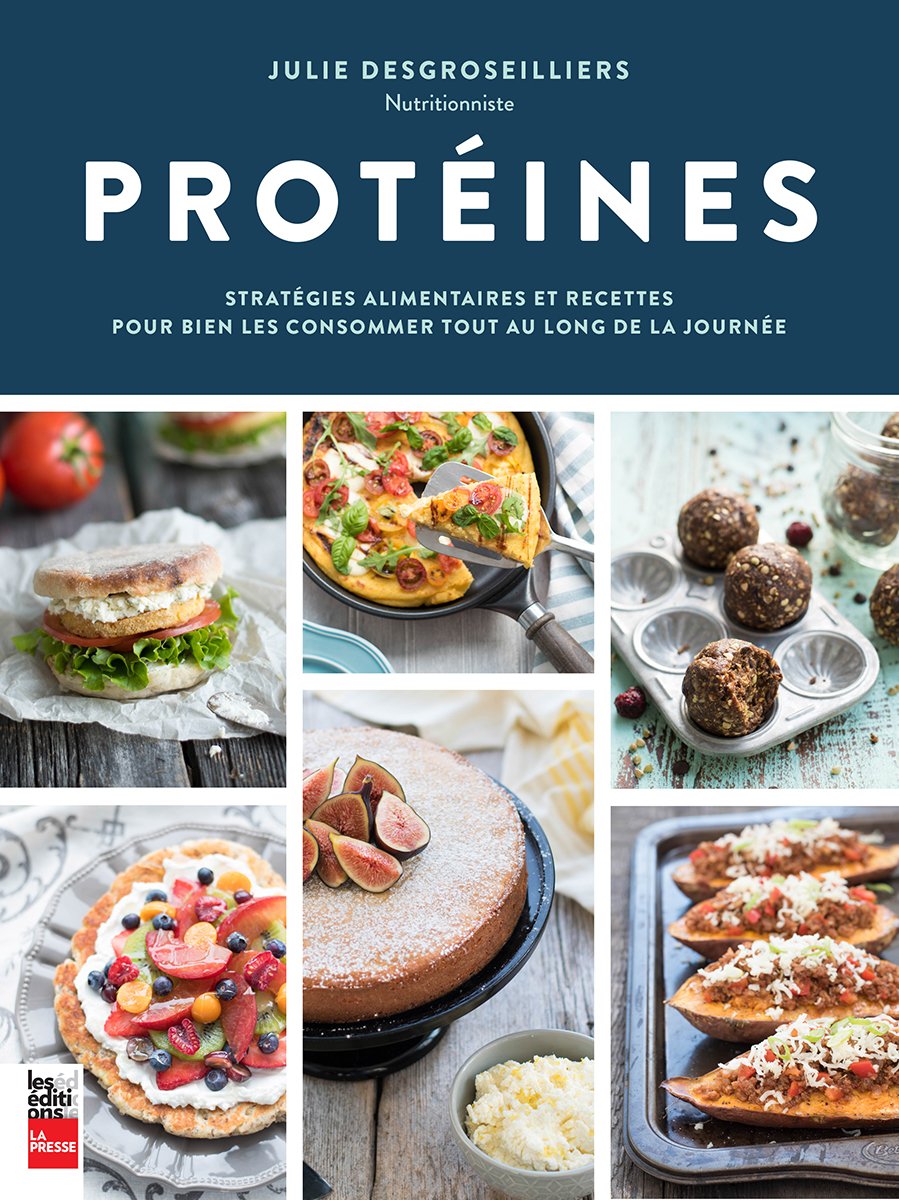 Livre ISBN 2897055324 Protéines : Stratégies alimentaires et recettes pour bvien les consommer tout au long de la journée (Julie Desgroseilliers)