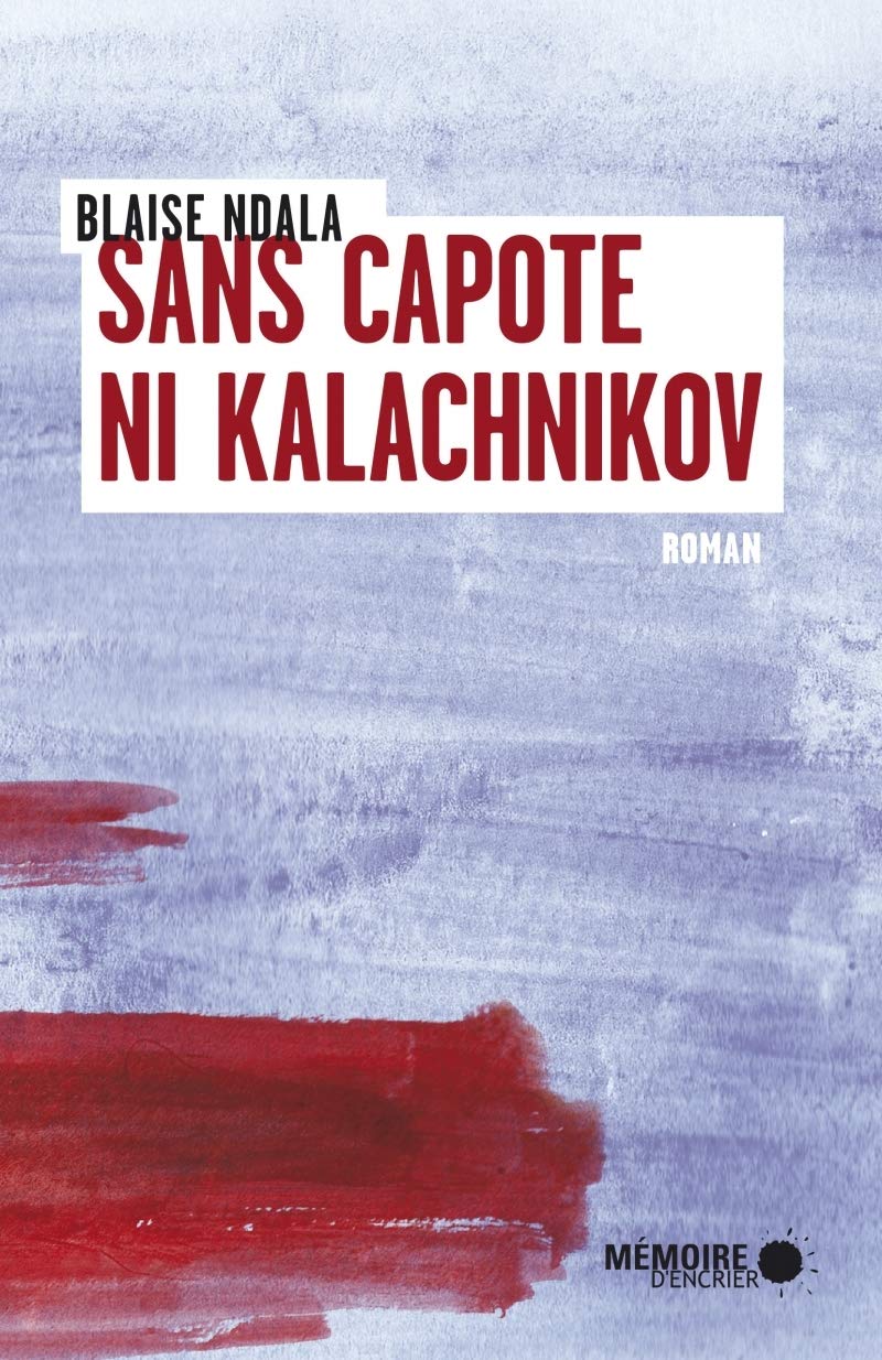 Livre Sans capote ni kalachnikov - Blaise Ndala (Livre d'occasion) - ISBN 2897124296