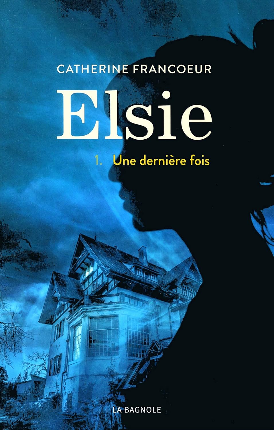Elsie # 1 : Une dernière fois - Catherine Francoeur
