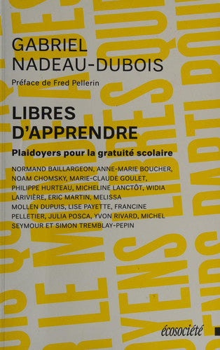 Livre Libres d'apprendre plaidoyers pour la gratuité scolaire (Gabriel Nadeau-Dubois) (Livre...