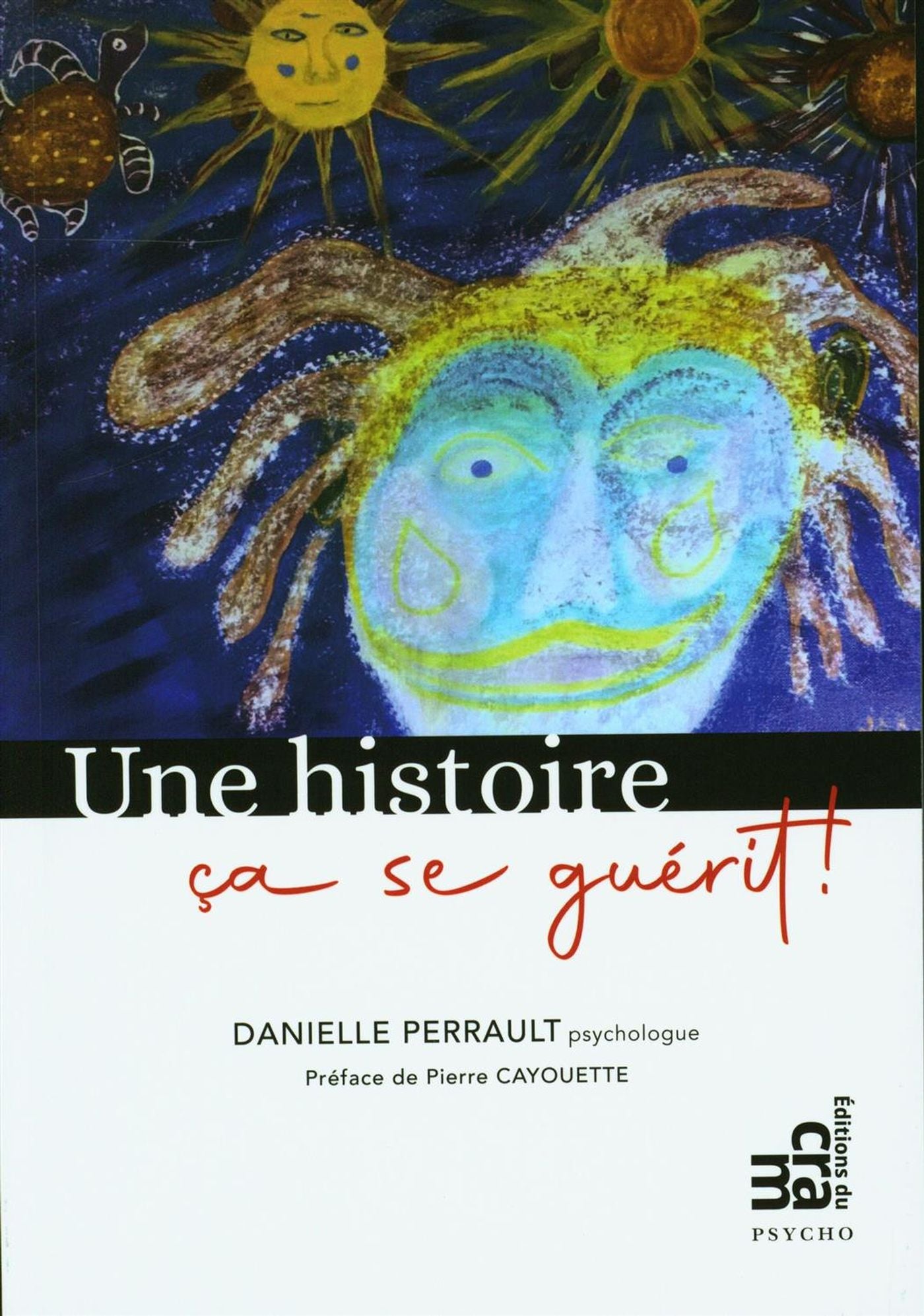 Livre Une histoire ça se guérit - Danielle Perrault (Livre neuf) - ISBN 2897212748