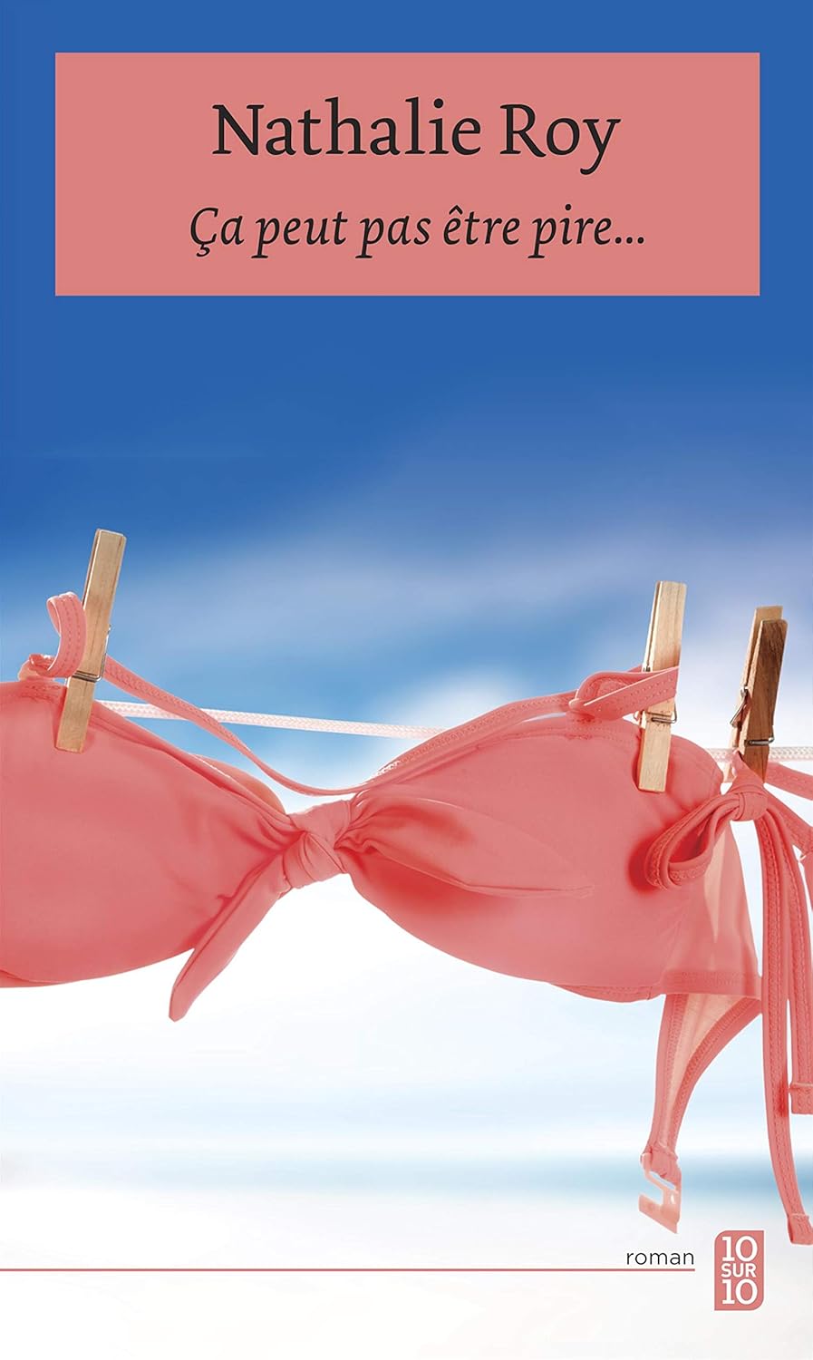 Livre Ça peut pas être pire… - Nathalie Roy (Livre d'occasion) - ISBN 2897220600