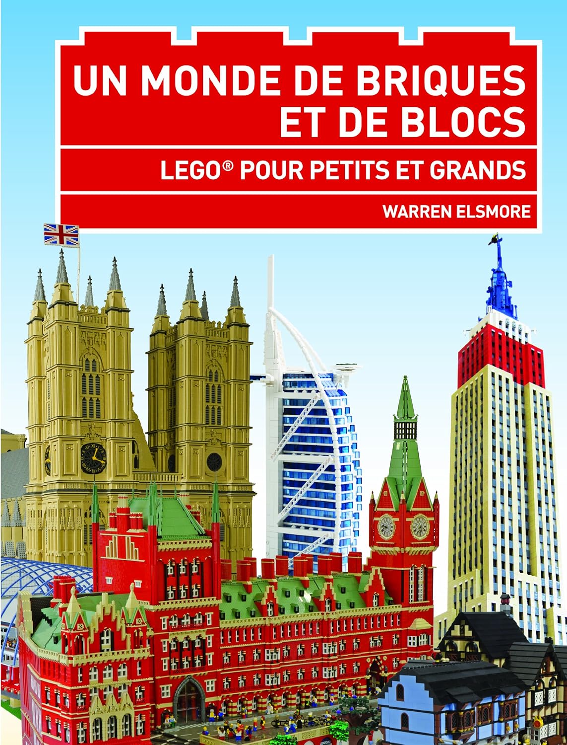 Livre ISBN  Un monde de briques et de blocs : Lego pour petits et grands (Warren Elsmore)