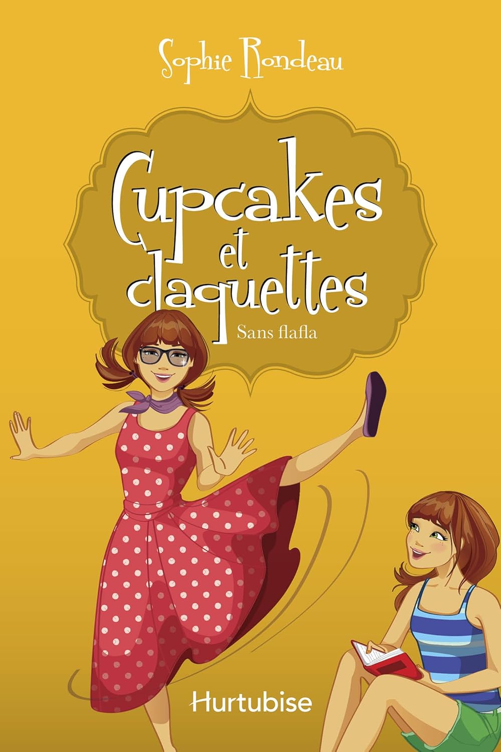 Cupcakes et Claquettes # 5 : Sans flafla - Sophie Rondeau