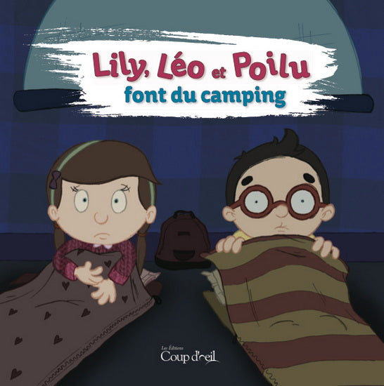 Lily, Léo et Poilu font du camping