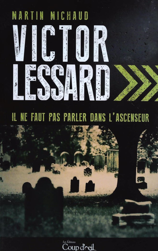 Victor Lessard : Il ne faut pas parler dans l'ascenseur - Martin Michaud