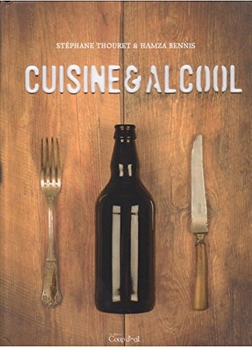 Livre Cuisine & alcool (Hamza Bennis Stéphane Thouret) (Livre d'occasion) - ISBN 2897314699