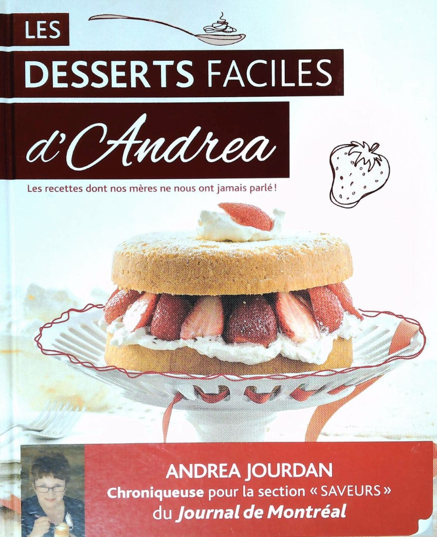 Livre Les desserts faciles d'Andrea : Les recettes don’t nos mères ne nous ont jamais parlé! - An...