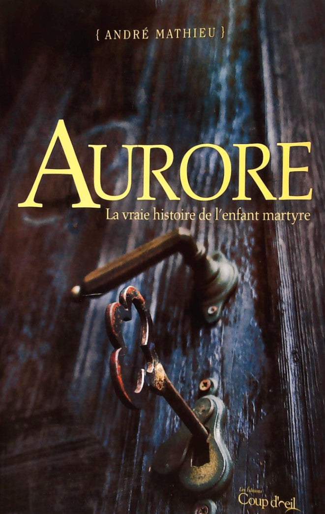 Livre Aurore : La vraie histoire de l'enfant martyre (André Mathieu) (Livre d'occasion) - ISBN...