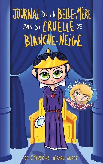 Journal de la belle-mère pas si cruelle de Blanche-Neige - Catherine Girard-Audet