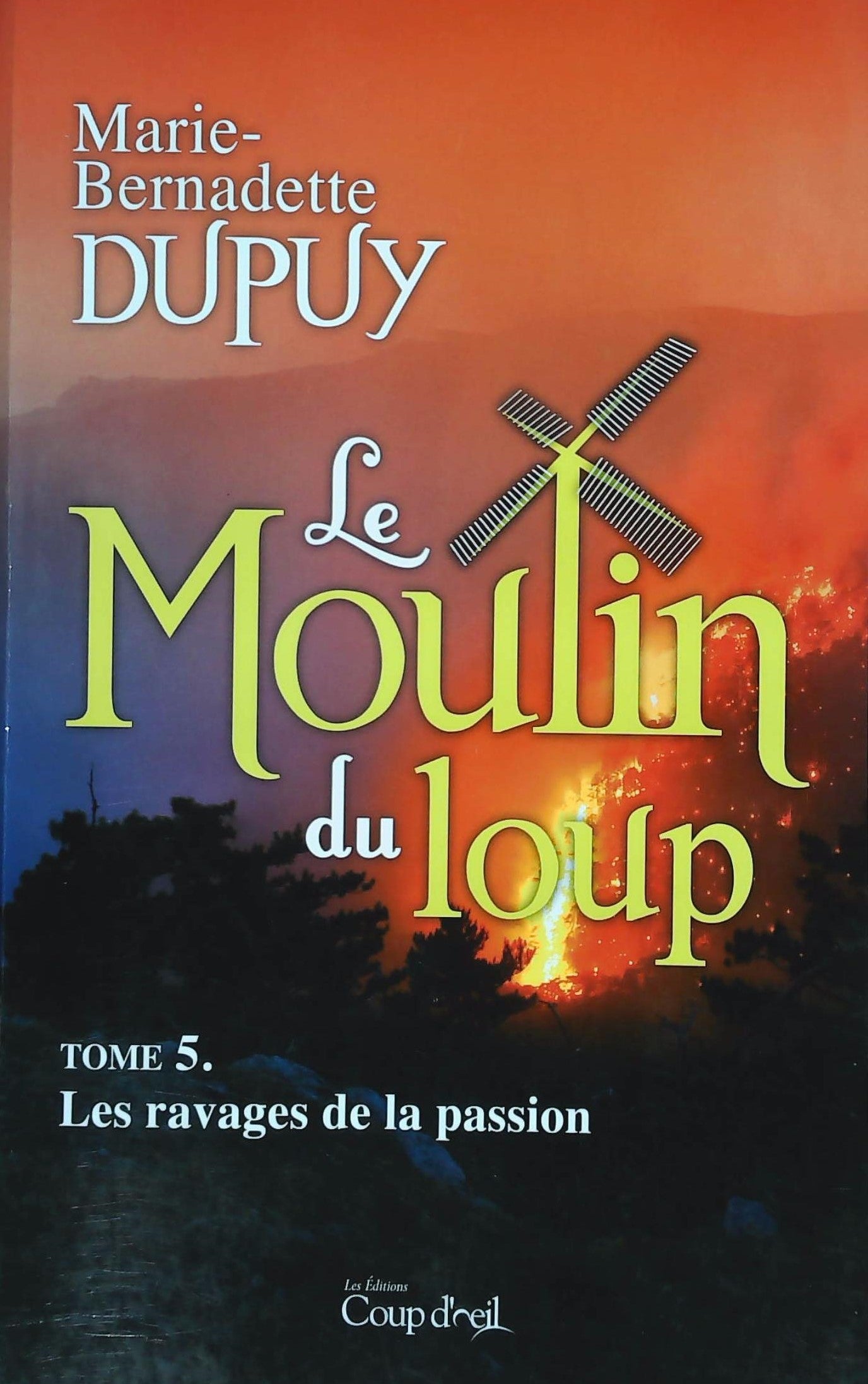 Livre ISBN  Le moulin du loup # 5 : Les ravages de la passion (Marie-Bernadette Dupuy)