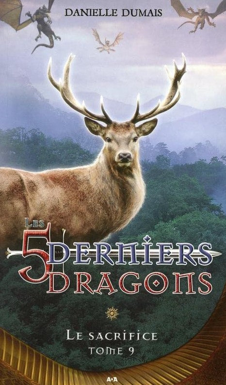 Les 5 derniers dragons # 9 : Le sacrifice - Danielle Dumais