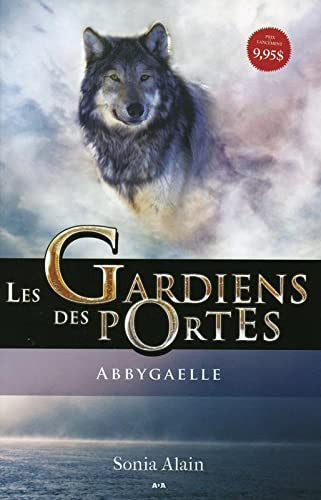 Livre Abbygaelle # 1 : Les gardiens des portes (Sonia Alain) (Livre d'occasion) - ISBN 2897336676