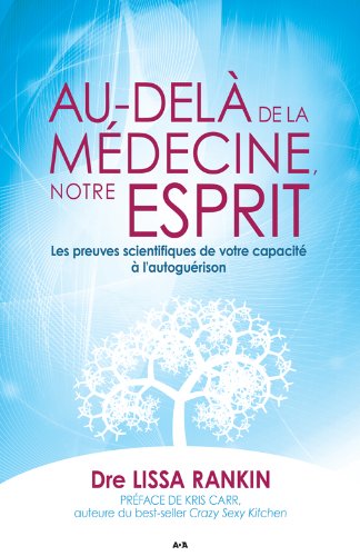 Livre Au-delà de la médecine, notre esprit : Les preuves scientifiques de votre capacité à l'auto...