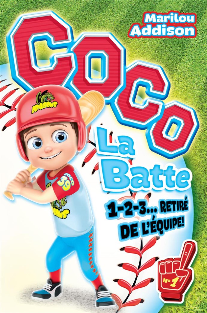 Coco La Batte # 1 : 1-2-3... Retiré de l'équipe! - Marilou Addison