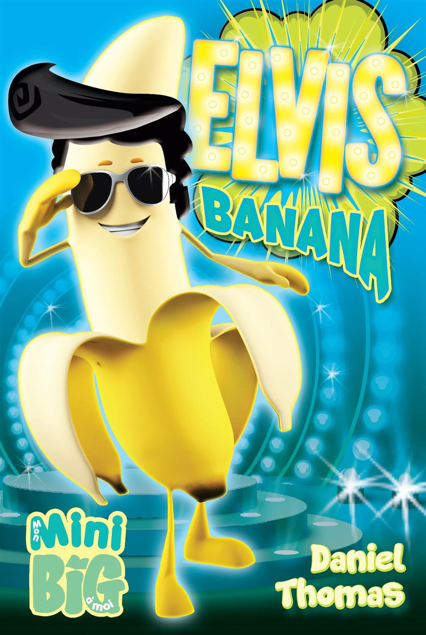 Mon mini big à moi : Elvis Banana - Daniel Thomas