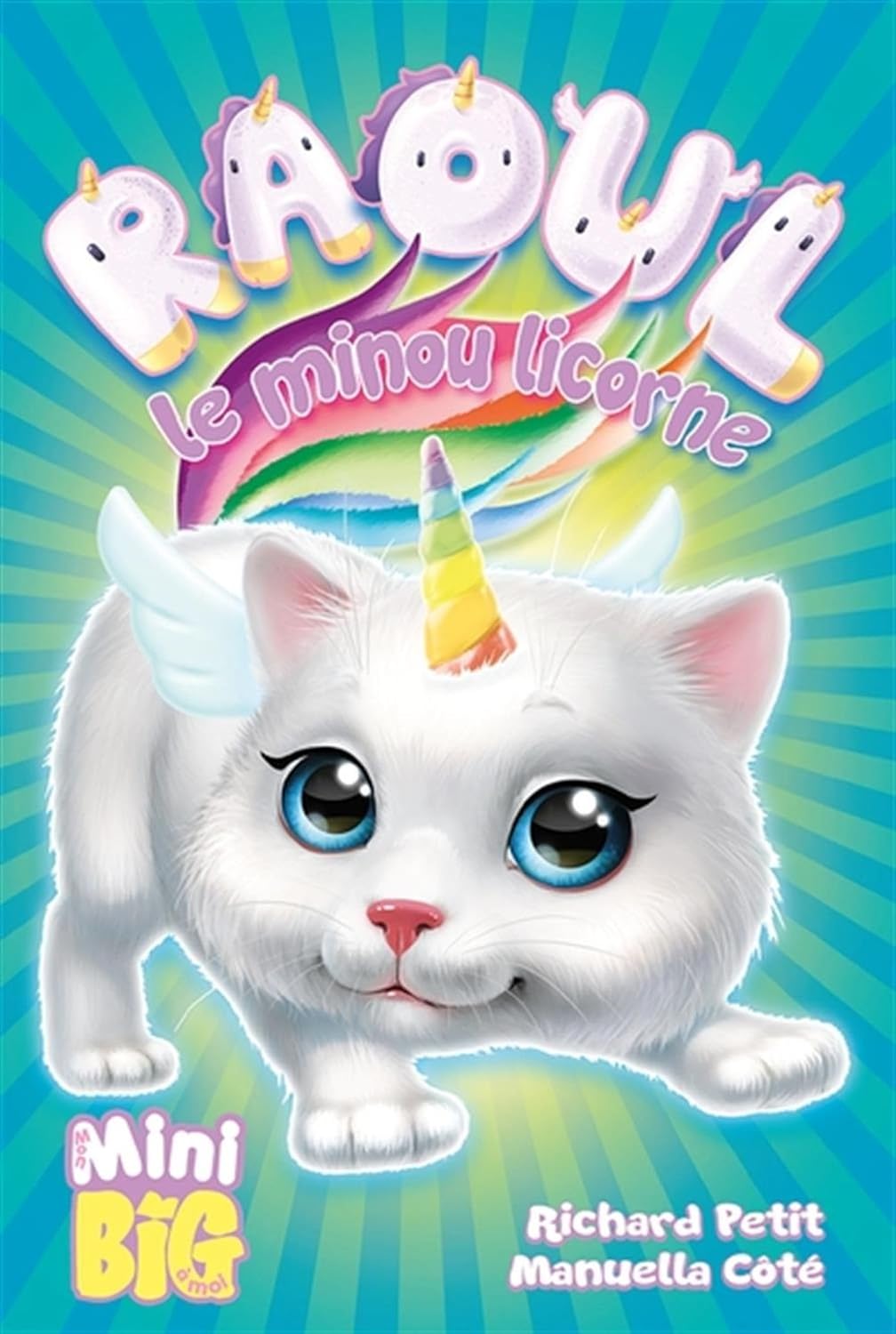 Mon Mini Big à moi : Raoul le minou licorne - Richard Petit