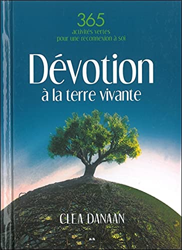 Livre Dévotion à la terre vivante : 365 activités vertes pour une reconnexion à soi - Clea Danaan...
