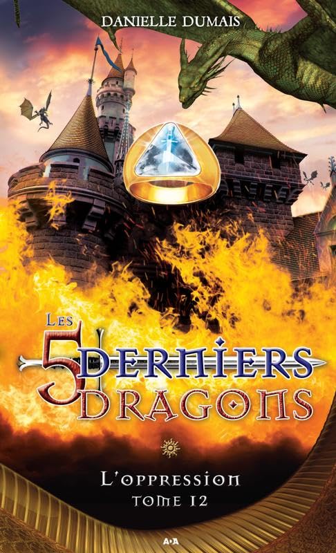 Les 5 derniers dragons # 12 : L'opression - Danielle Dumais