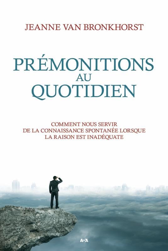 Livre Prémonitions au quotidien : Comment nous servir de la connaissance spontanée lorsque la rai...