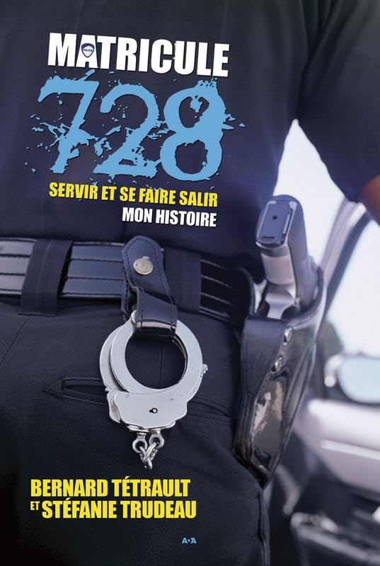 Livre Matricule 728 : Servir et se faire salir : Mon histoire (Bernard Tétrault, Stéfanie...