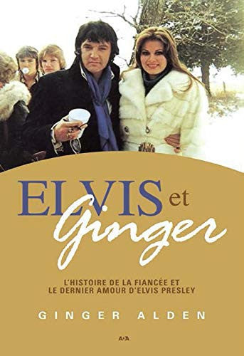 Livre Elvis et Ginger l'histoire de la fiancée et le dernier amour d'Elvis Presley (Ginger...