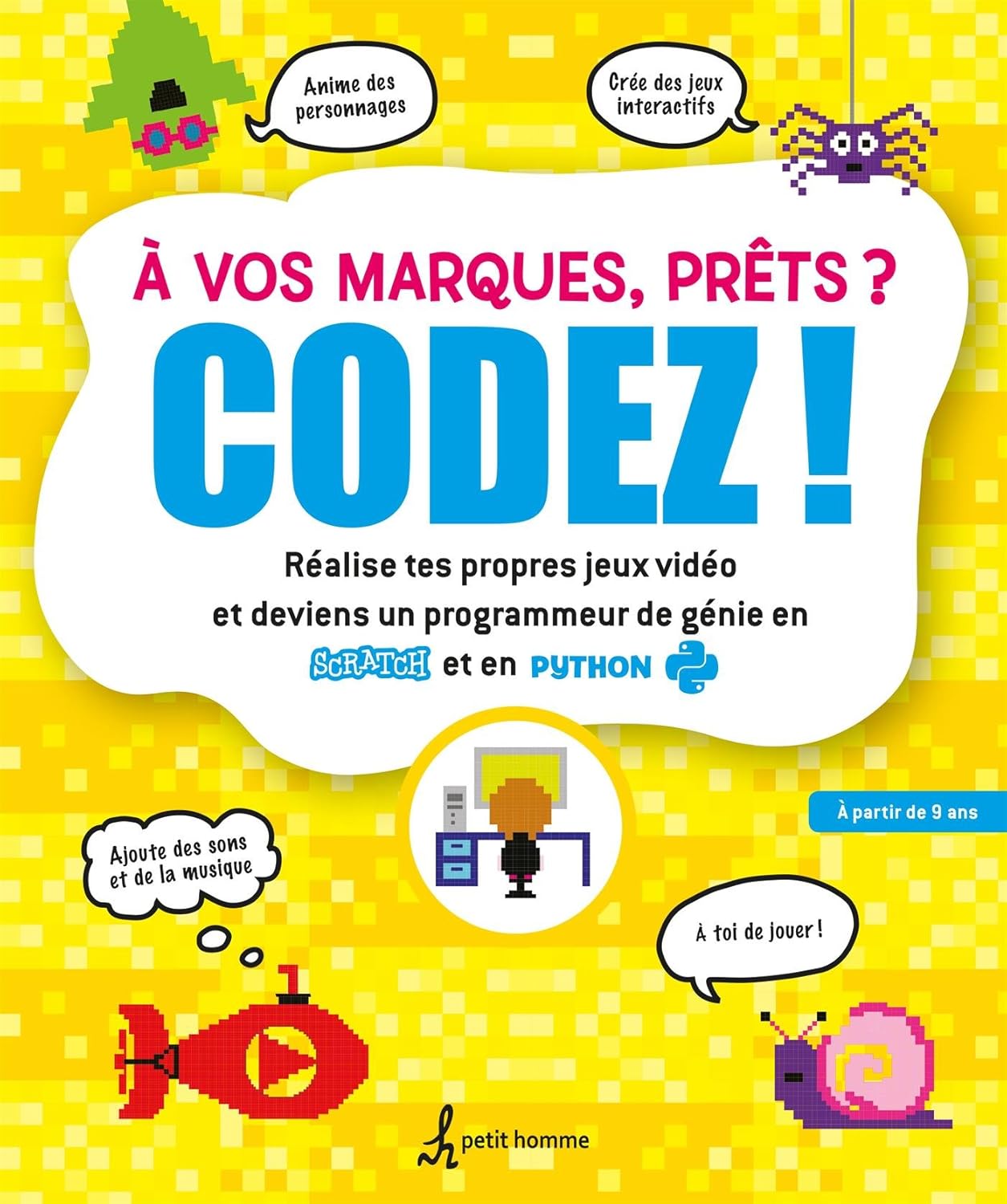 Livre À vos marques, prêts? Codez! : Réalise tes propres jeux vidéos et deviens un programmeur de...