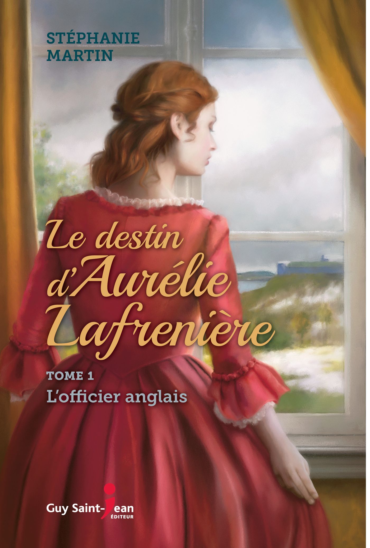 Le destin d'Aurélie Lafrenière # 1 : L'officier anglais - Stéphanie Martin