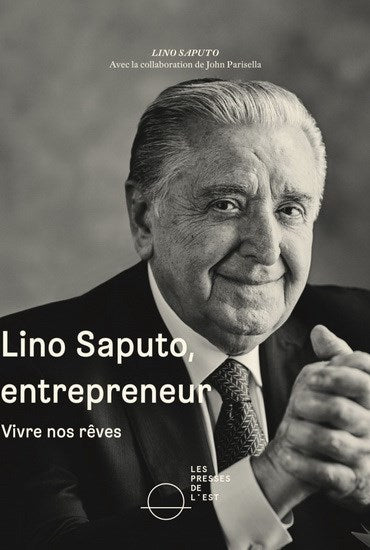 Livre Lino Saputo, entrepreneur : Vivre nos rêves - Lino Saputo (Livre neuf)