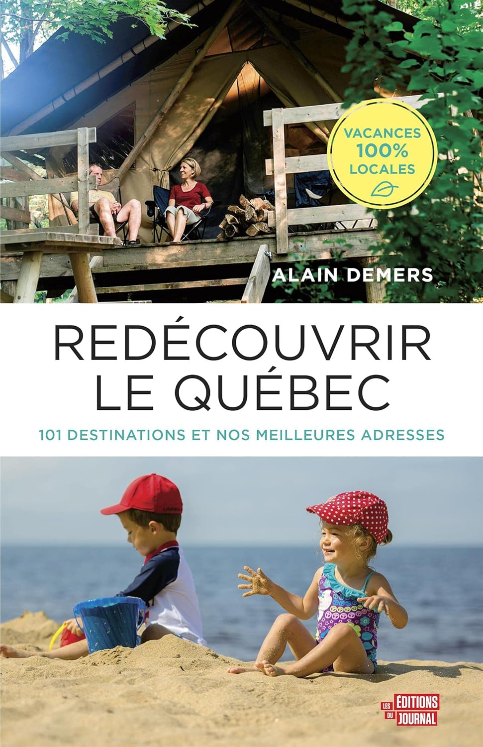 Livre Redécouvrir le Québec : 101 Destinations et nos meilleures adresses - Alain Demers (Livre d...