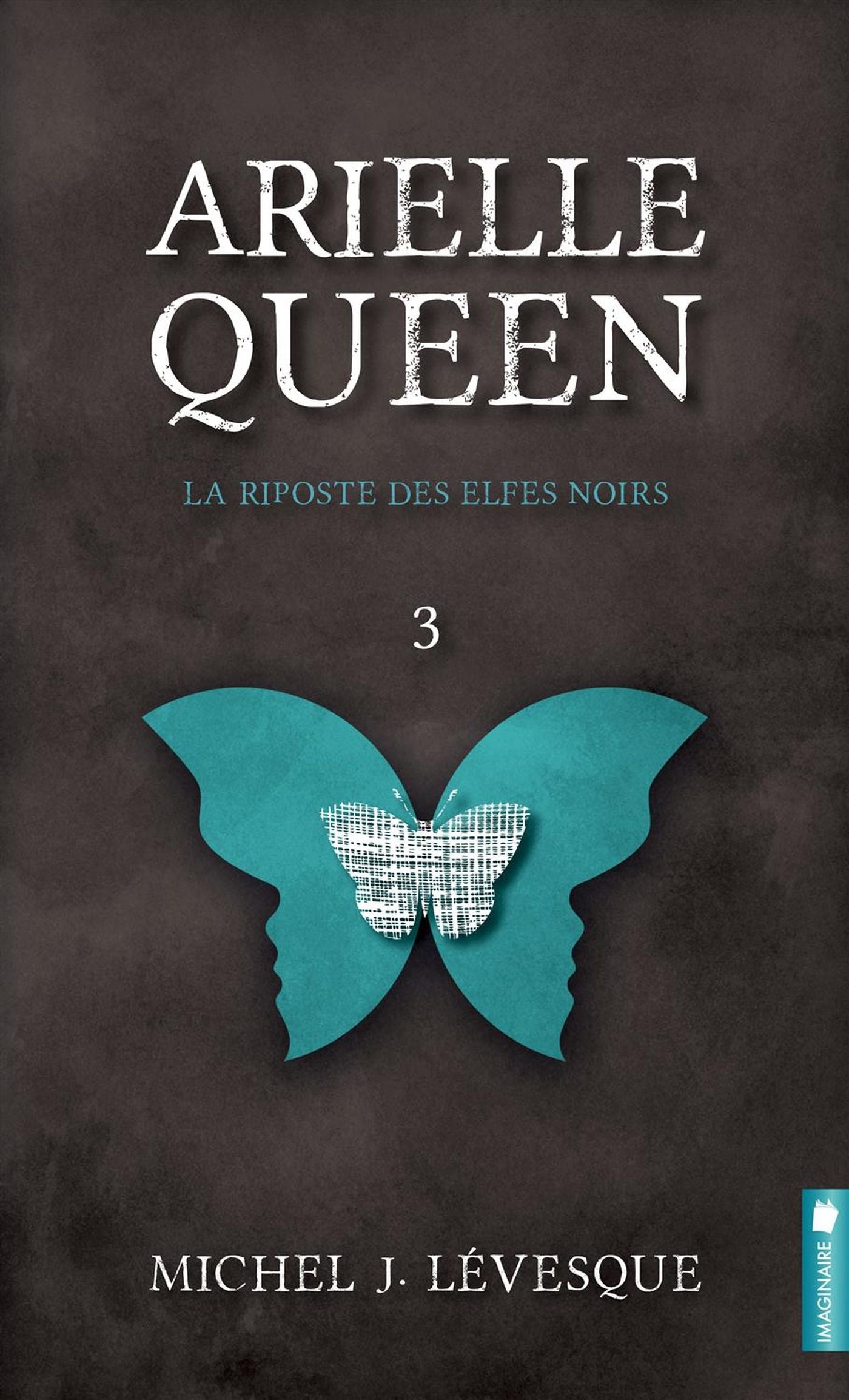 Arielle Queen # 3 : La riposte des elfes noirs - Michel J. Lévesque