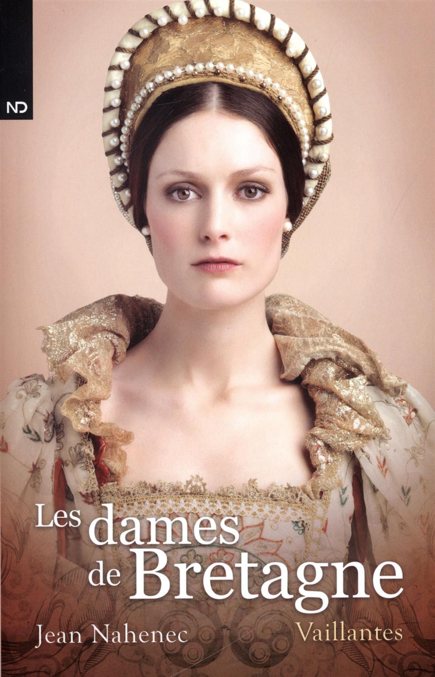 Livre Les dames de Bretagne # 3 : Vaillantes (Jean Nahenee) (Livre d'occasion) - ISBN 2897659971