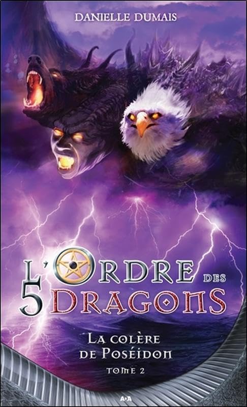 L'ordre des 5 dragons # 2 : La colère de Poséidon - Dumais, Danielle