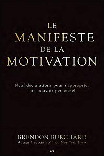 Livre Le manifeste de la motivation: neuf déclarations pour s'approprier son pouvoir personnel...