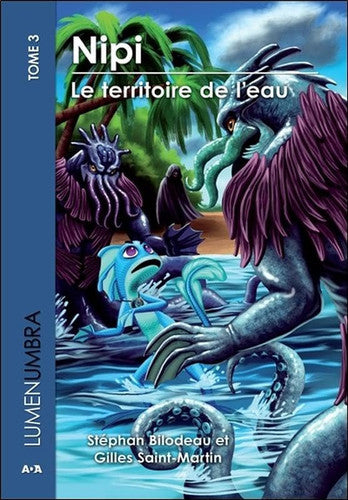 Livre Lumenumbra # 3 : Nipi, le territoire de l'eau (Gilles Saint-Martin Stéphan Bilodeau)...