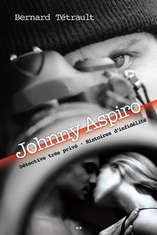 Livre Johnny Aspiro : Détective très privé, histoires d'infidélité - Bernard Tétrault (Livre d'oc...