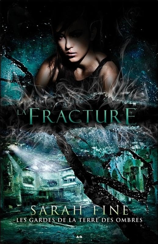 Les gardes de la terre des ombres # 2 : La fracture - Sarah Fine