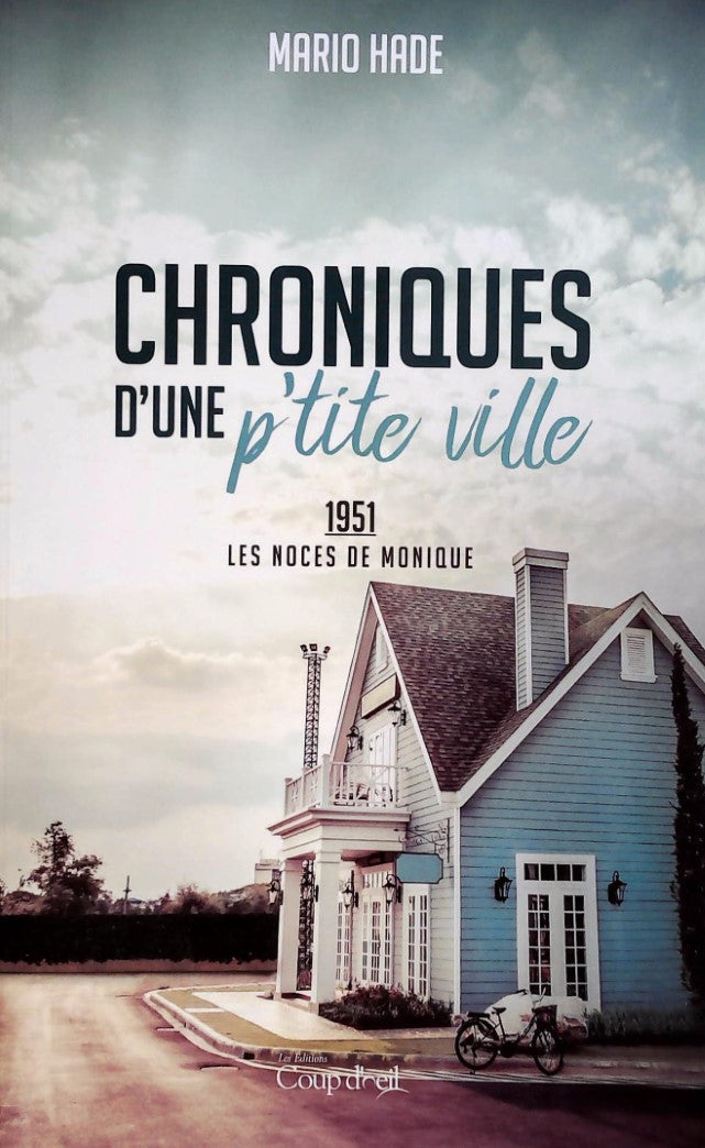 Livre Chroniques d'une p'tite ville # 2 : 1951 - Les noces de monique (Mario Hade) (Livre neuf)...