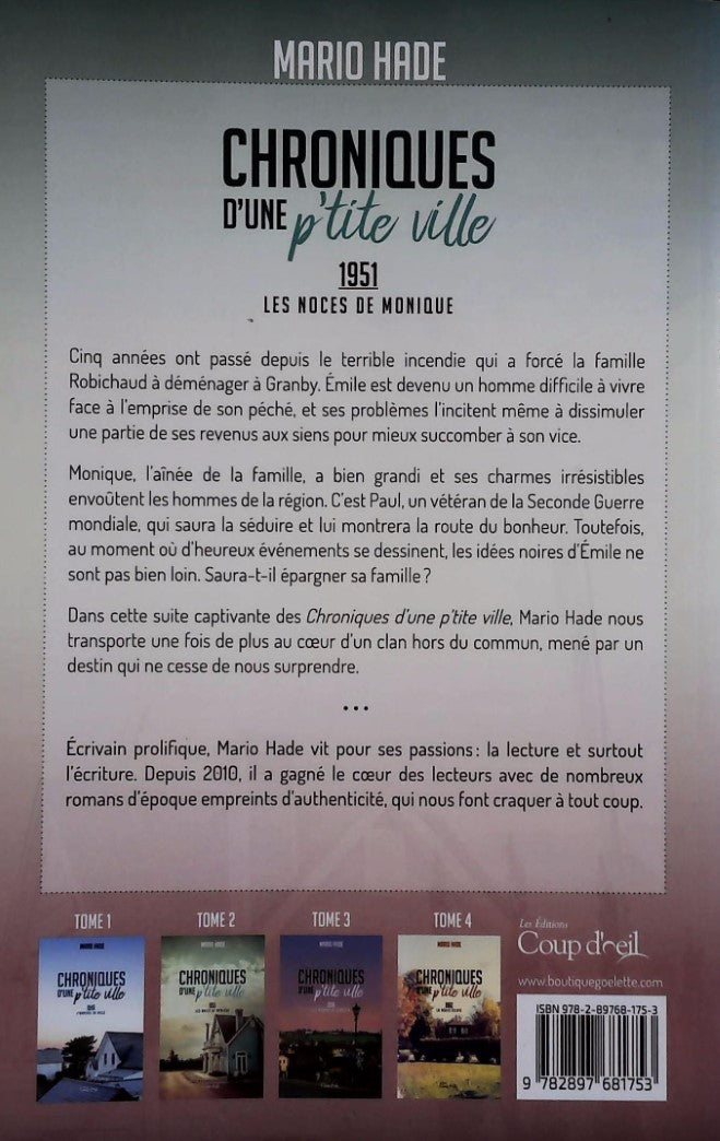Livre Chroniques d'une p'tite ville # 2 : 1951 - Les noces de monique (Mario Hade) (Livre neuf)...