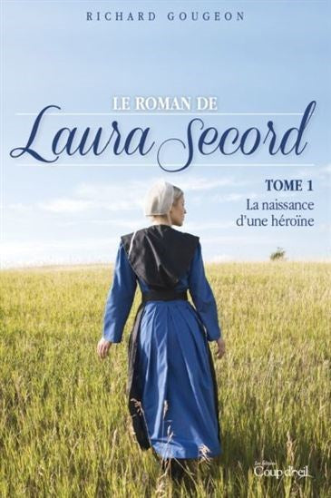 Livre Le roman de Laura Secord # 1 : La naissance d'une héroïne (Richard Gougeon) (Livre...